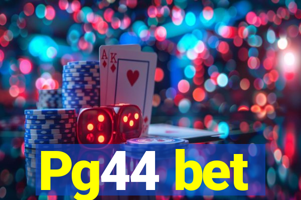 Pg44 bet